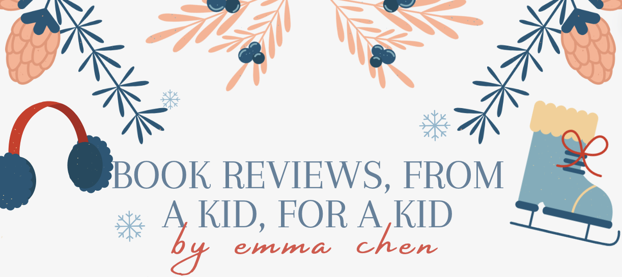 Book Reviews, For a Kid, From a Kid, by Emma Chen